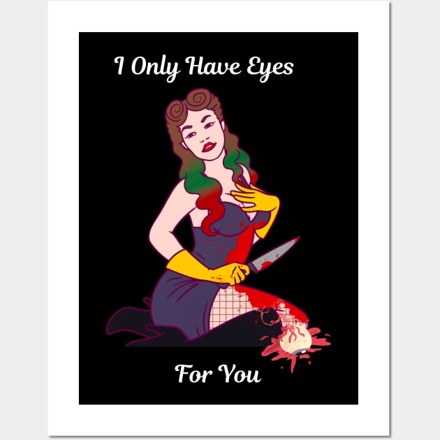 I Only Have Eyes For You Wall Art by Mad Ginger Entertainment 